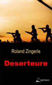 Deserteure - ein Roman von Roland Zingerle