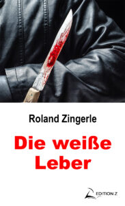 Die weiße Leber von Roland Zingerle
