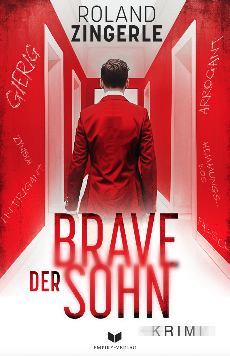 Das Cover des Kriminalromans "Der brave Sohn" von Roland Zingerle zeigt einen Mann in einem roten Anzug, der in einem roten Korridor steht, umgeben von negativen Adjektiven, die auf eine dunkle, vielschichtige Handlung hinweisen.