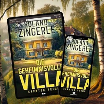 Cover des Buches ‚Die geheimnisvolle Villa – Alpenkrimi‘ aus der Reihe ‚Mörderische Alpen‘ von Roland Zingerle, dargestellt auf einem Tablet und einem Smartphone, vor einer idyllischen alpenländischen Landschaft mit Bäumen und einer prächtigen Villa.