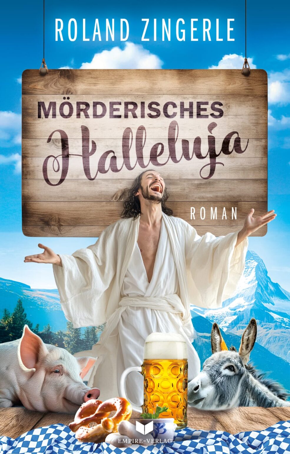 Moerderisches_Halleluja_Buchcover Cover von 'Mörderisches Halleluja' zeigt einen fröhlichen Mann im Jesusgewand, der vor einer alpinen Kulisse mit Bergen, einem Bierkrug, einer Brezel, einem Schwein und einem Esel jubelt.