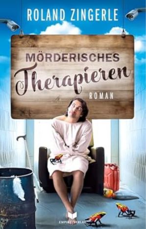 2_RolandZingerle_MoerderischesTherapieren Buchcover "Mörderisches Therapieren" von Roland Zingerle, Empire Verlag - Frau im Patientenhemd auf Therapiesessel mit Pfeilgiftfröschen