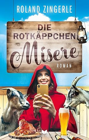 3_RolandZingerle_RotkaeppchenMisere Buchcover "Die Rotkaeppchen Misere" von Roland Zingerle, Empire Verlag. Frau im roten Umhang mit Ziegen und Bierkrug auf Almterrasse
