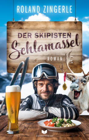9_RolandZingerle_SkipistenSchlamassel Buchcover "Der Skipisten-Schlamassel" von Roland Zingerle, Empire Verlag. Skifahrer mit Helm und Brille, Rentier mit Medaille und Bierglas